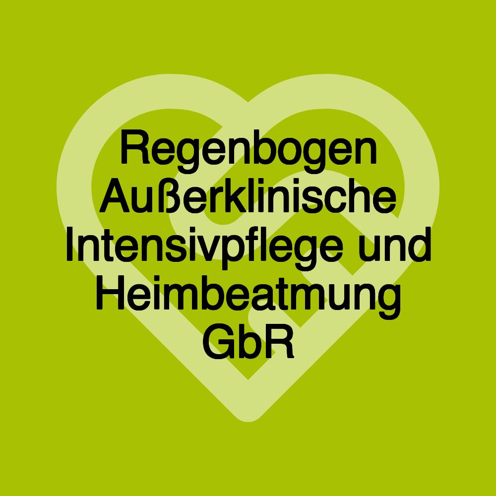 Regenbogen Außerklinische Intensivpflege und Heimbeatmung GbR