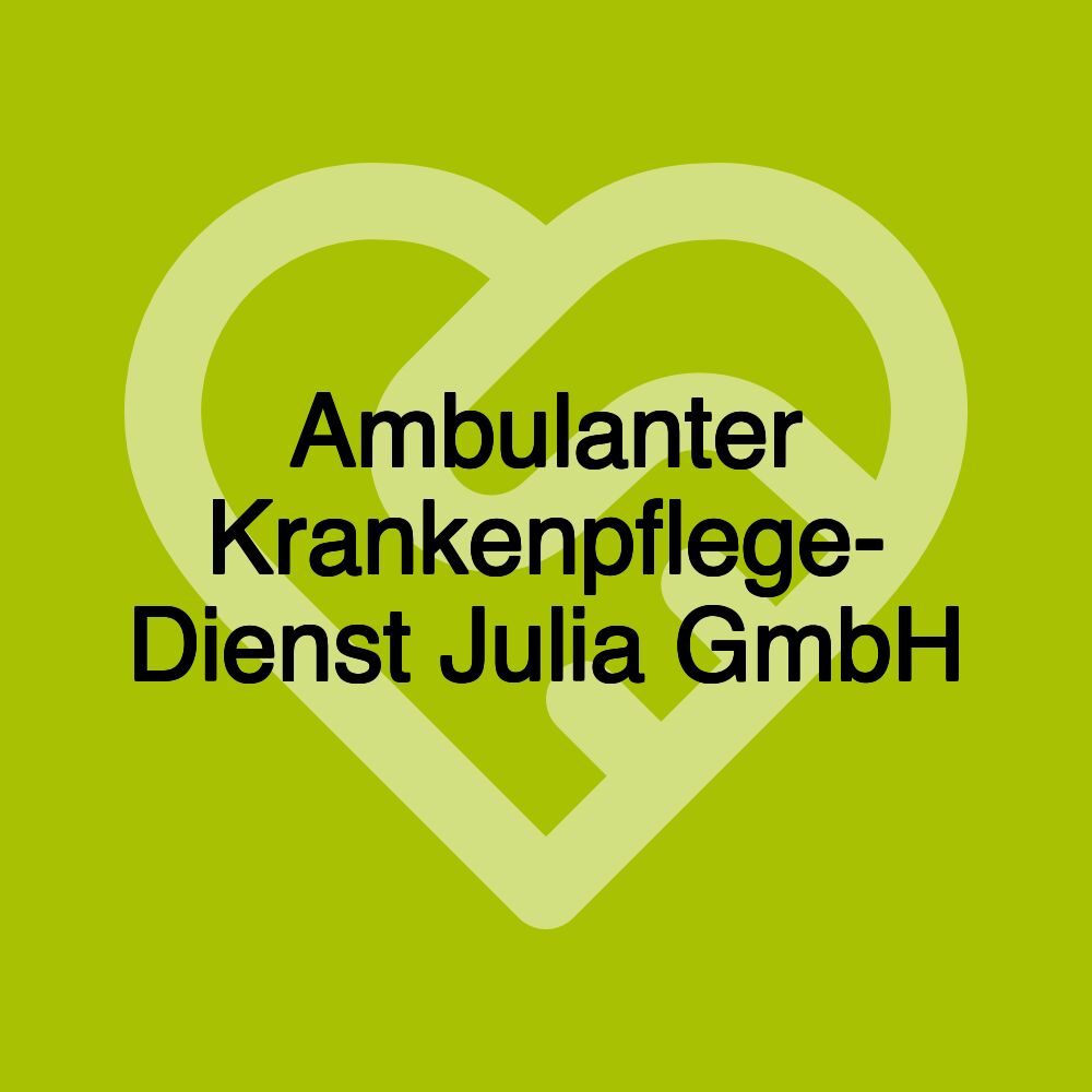 Ambulanter Krankenpflege- Dienst Julia GmbH