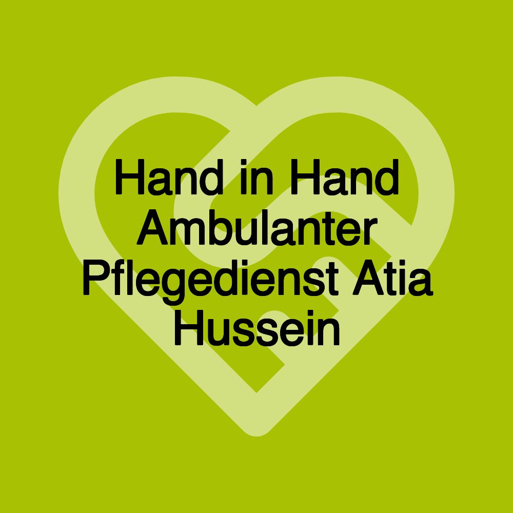 Hand in Hand Ambulanter Pflegedienst Atia Hussein