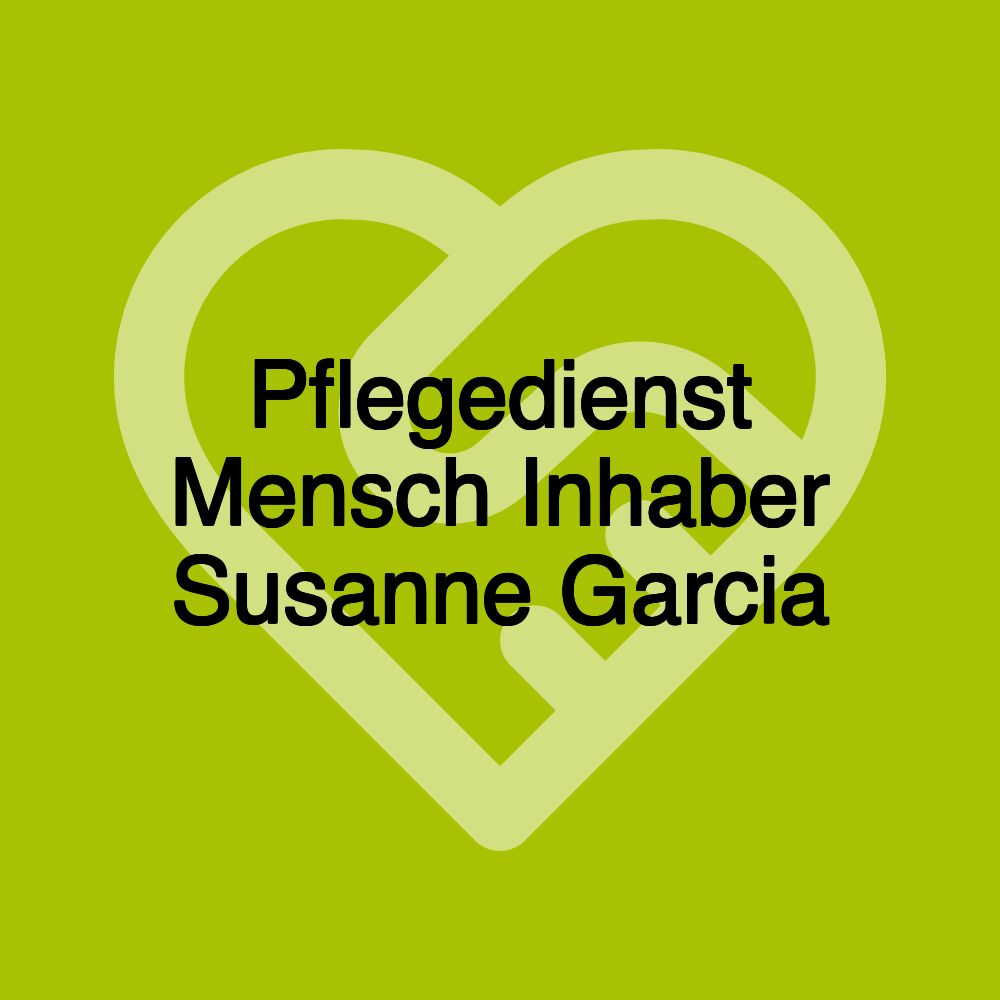 Pflegedienst Mensch Inhaber Susanne Garcia