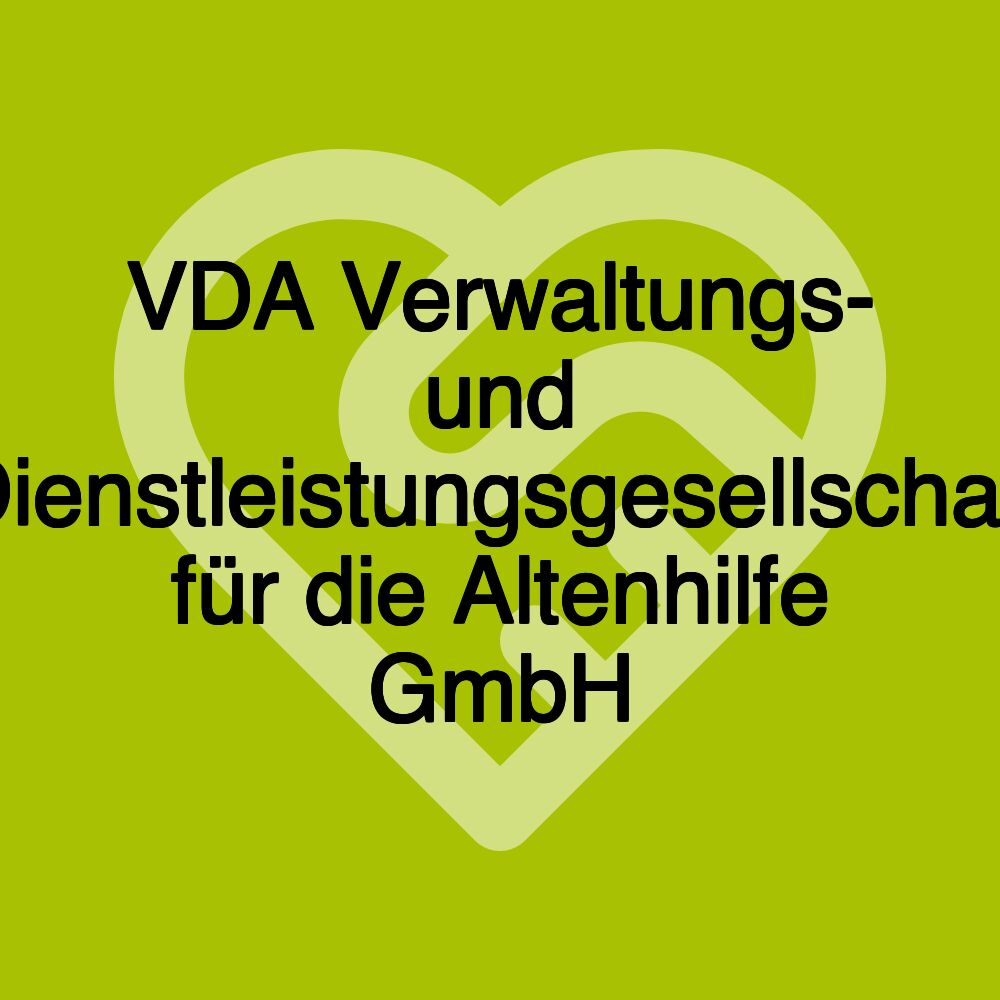 VDA Verwaltungs- und Dienstleistungsgesellschaft für die Altenhilfe GmbH