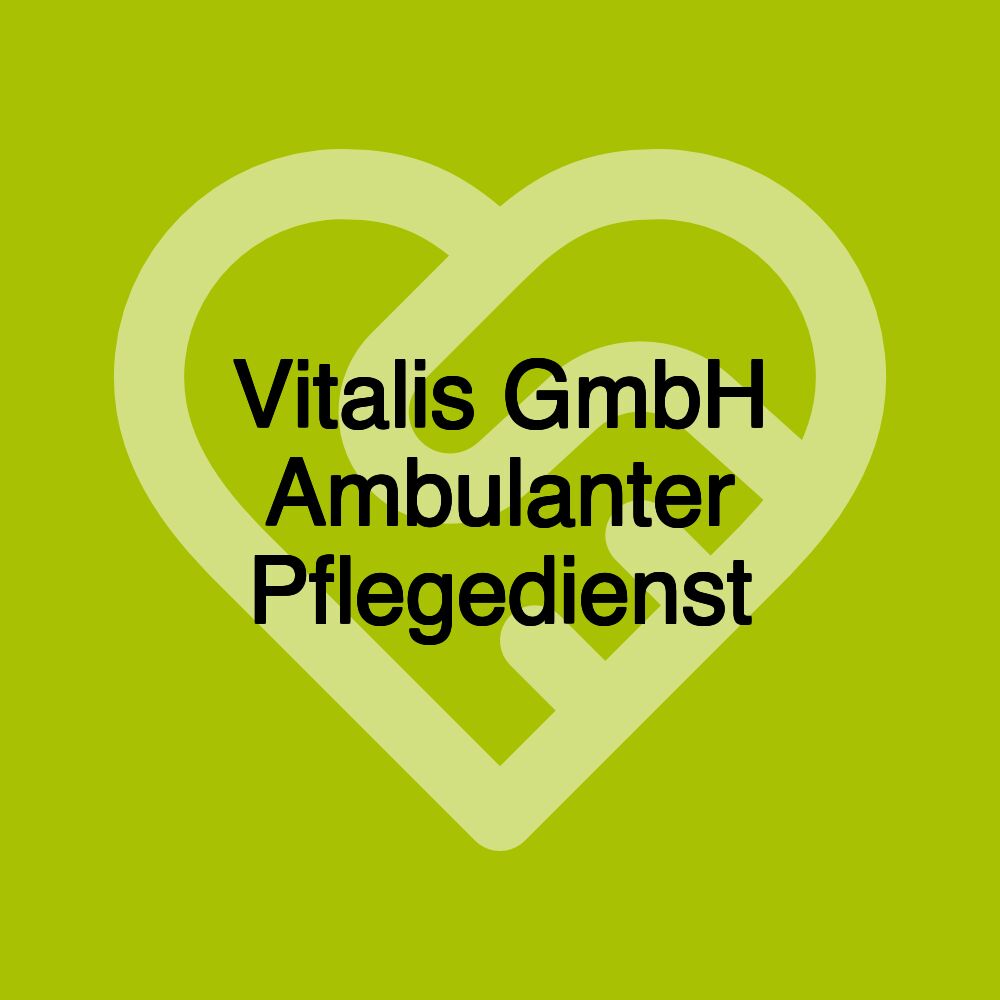 Vitalis GmbH Ambulanter Pflegedienst