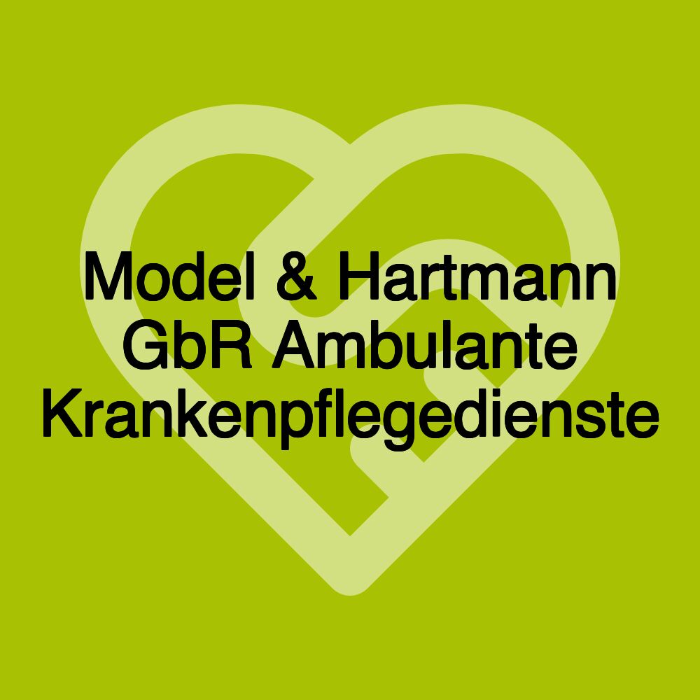 Model & Hartmann GbR Ambulante Krankenpflegedienste