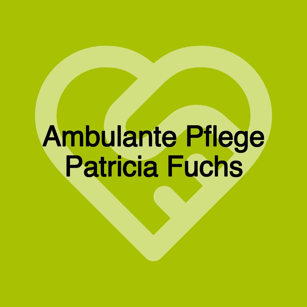 Ambulante Pflege Patricia Fuchs