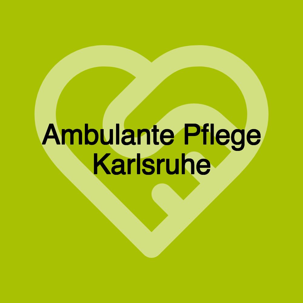 Ambulante Pflege Karlsruhe