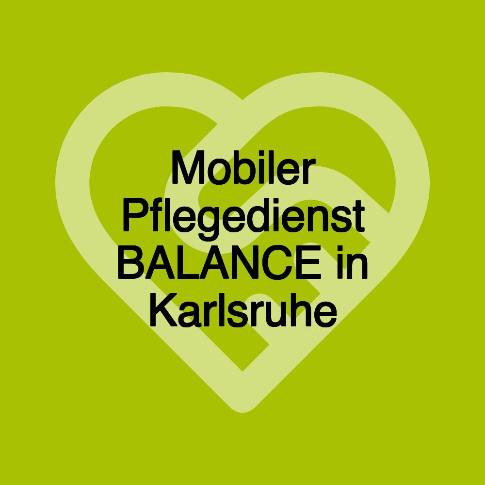 Mobiler Pflegedienst BALANCE in Karlsruhe