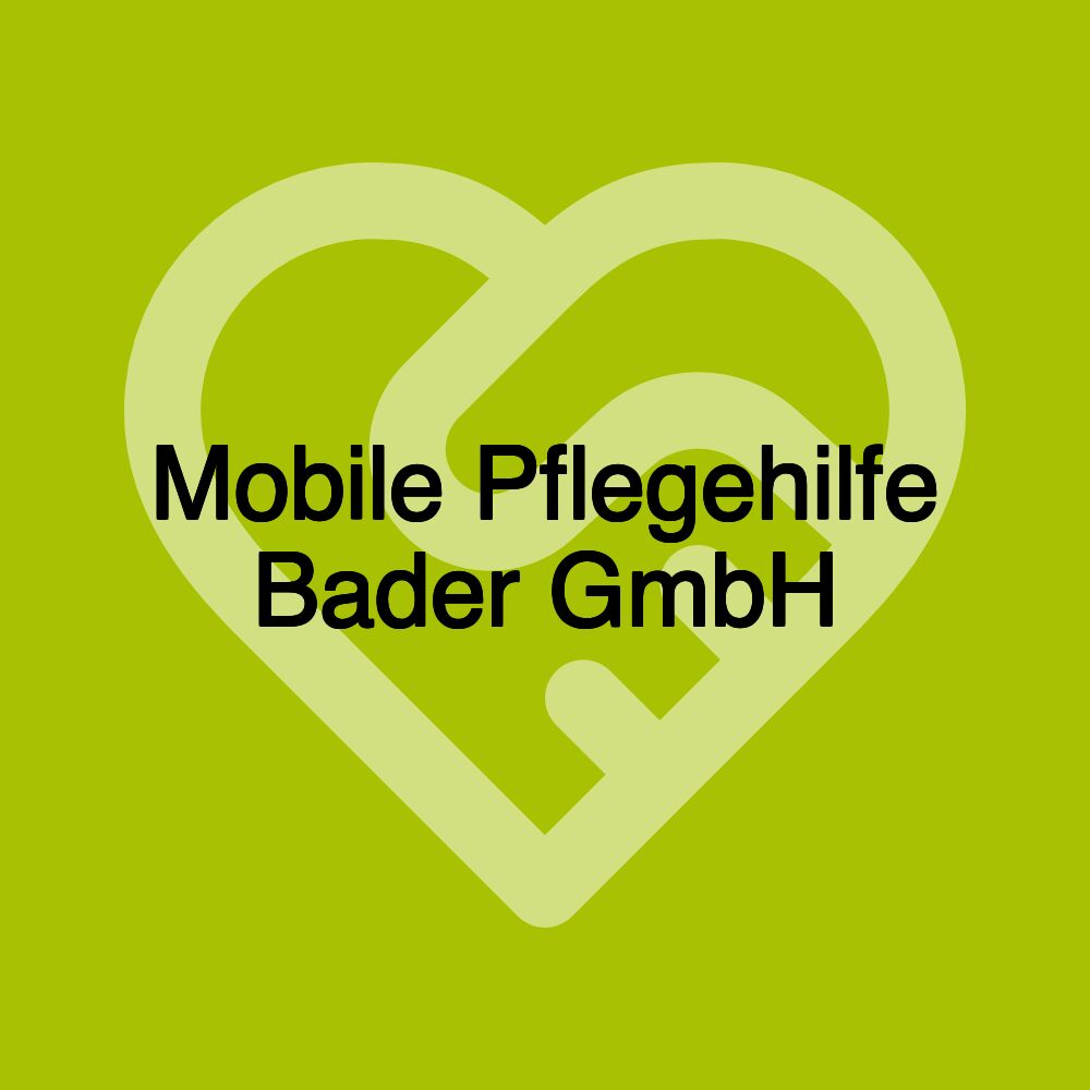 Mobile Pflegehilfe Bader GmbH