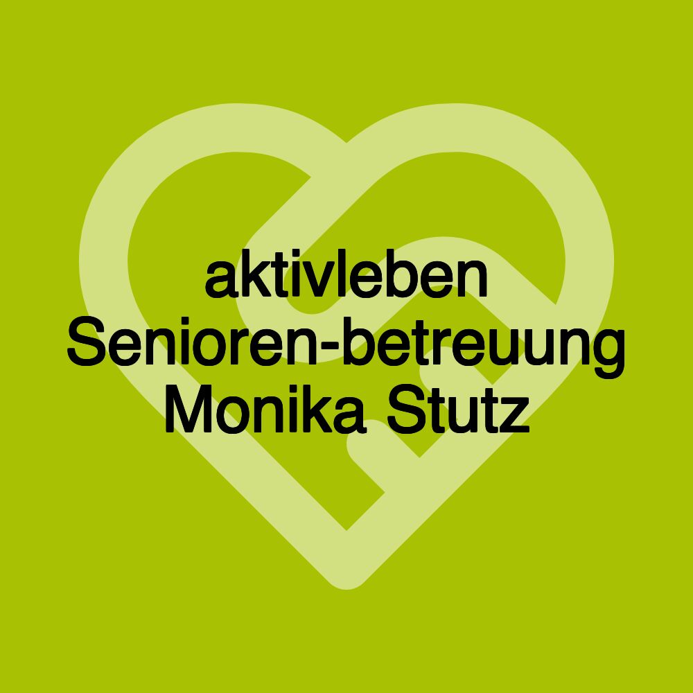 aktivleben Senioren­betreuung Monika Stutz