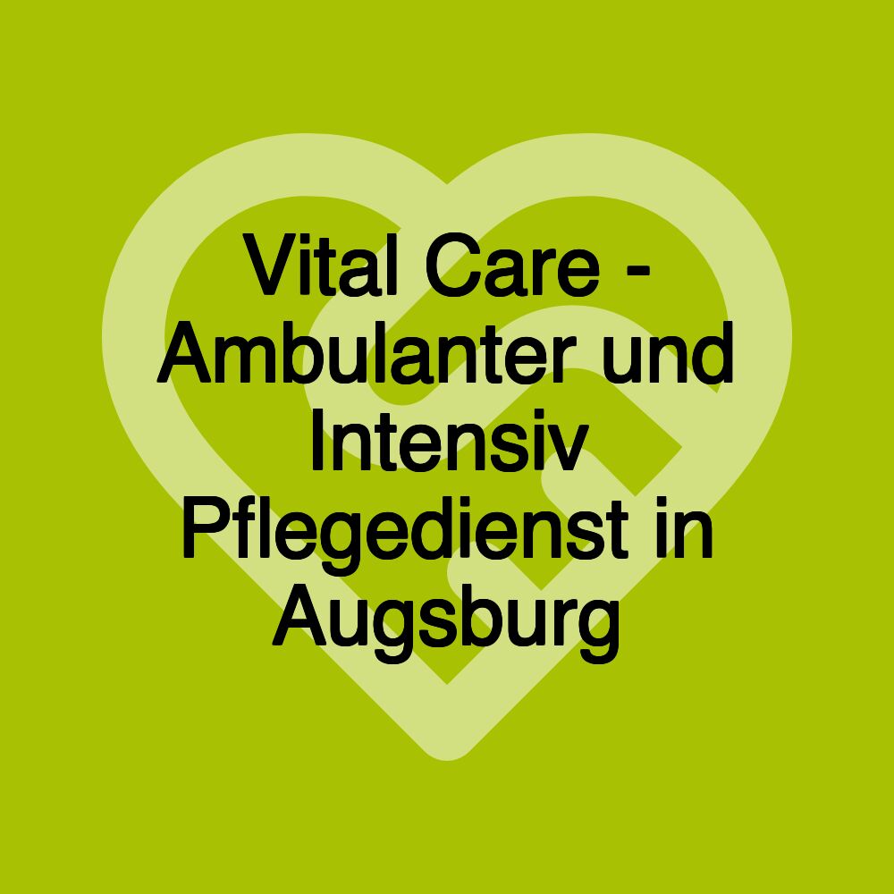 Vital Care - Ambulanter und Intensiv Pflegedienst in Augsburg