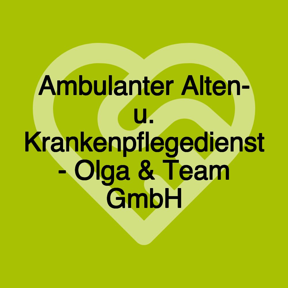 Ambulanter Alten- u. Krankenpflegedienst - Olga & Team GmbH