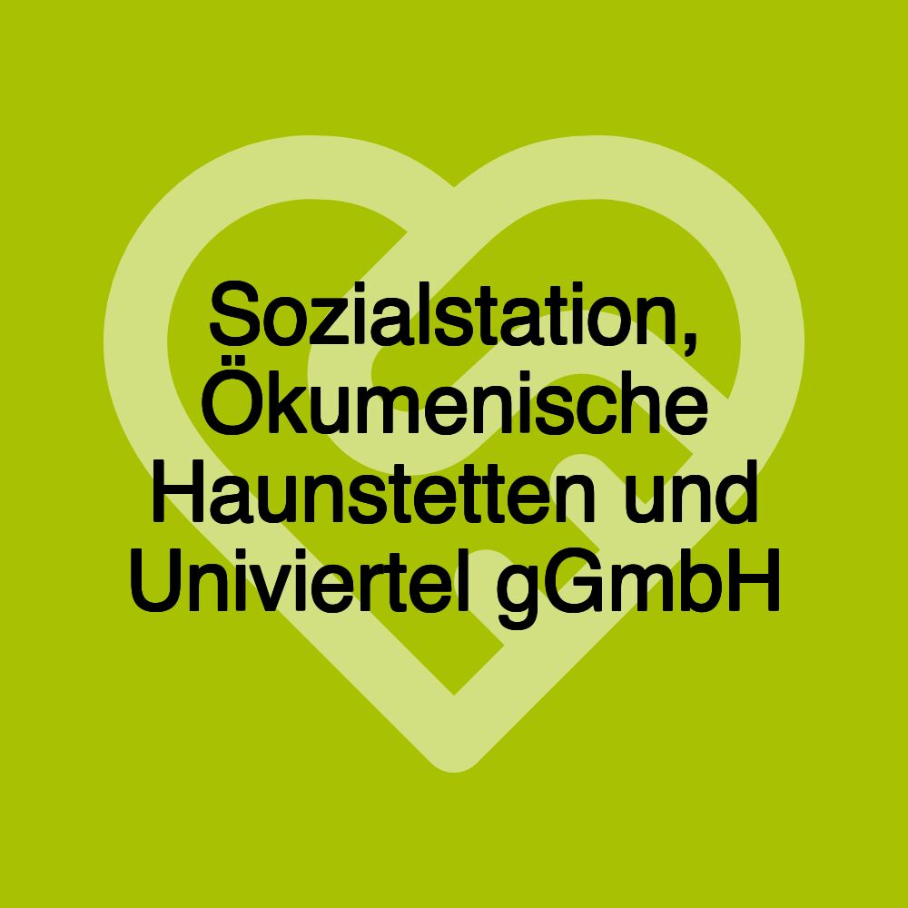 Sozialstation, Ökumenische Haunstetten und Univiertel gGmbH