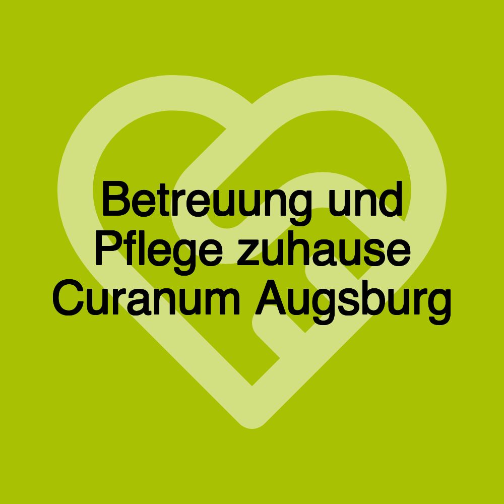 Betreuung und Pflege zuhause Curanum Augsburg