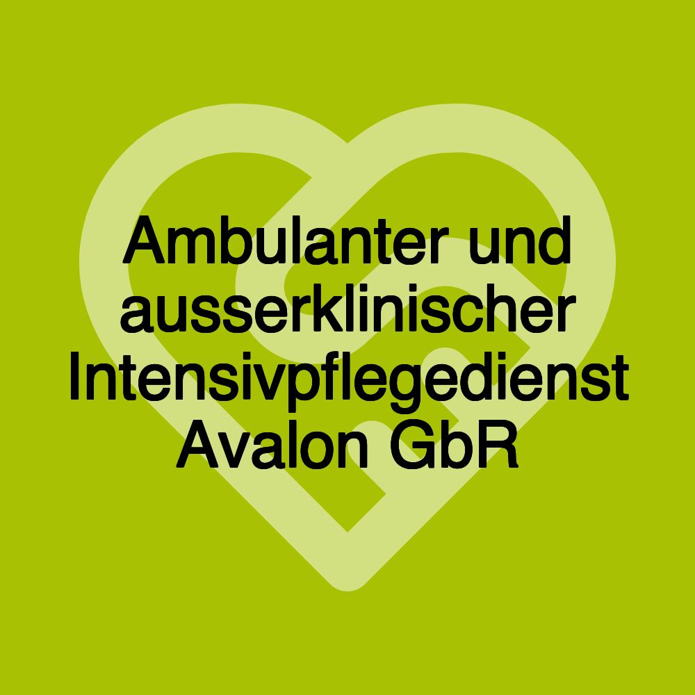 Ambulanter und ausserklinischer Intensivpflegedienst Avalon GbR