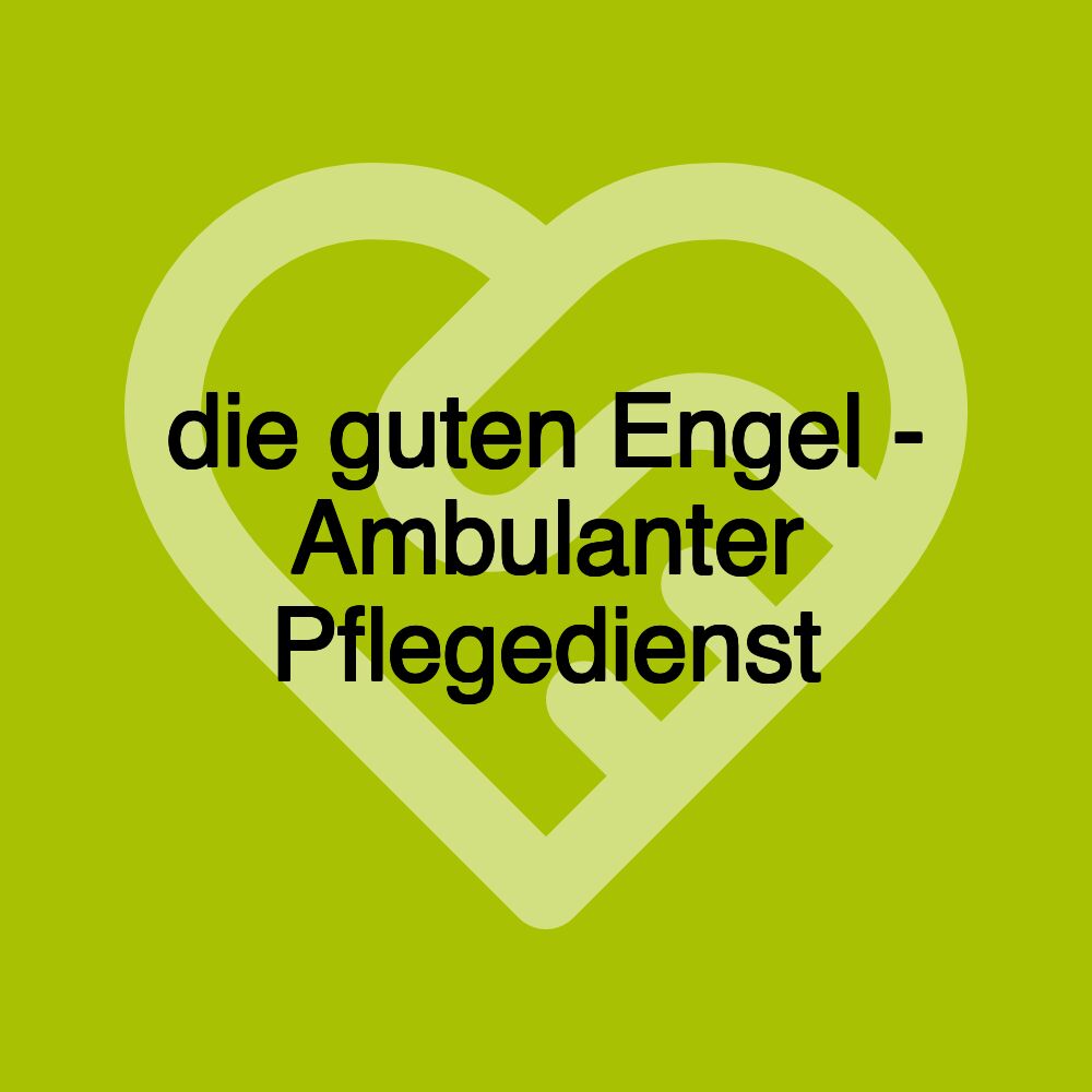 die guten Engel - Ambulanter Pflegedienst