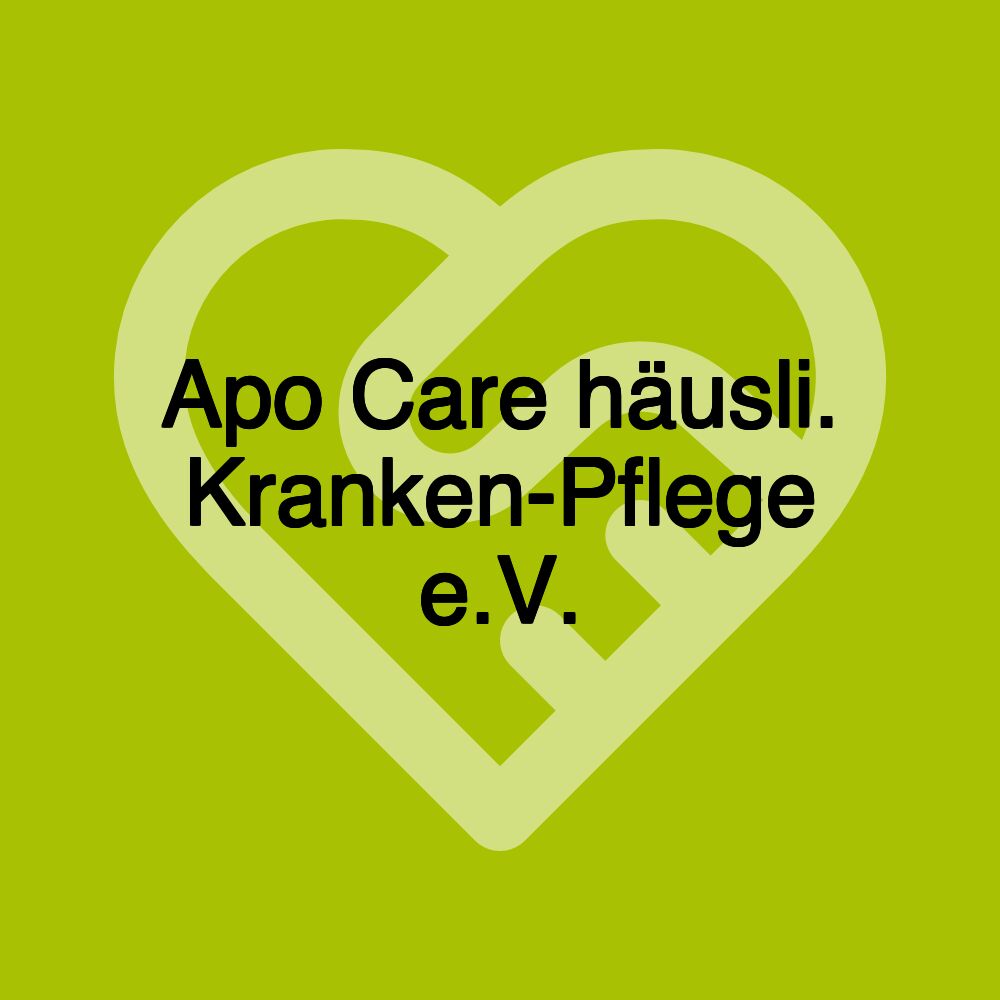 Apo Care häusli. Kranken-Pflege e.V.