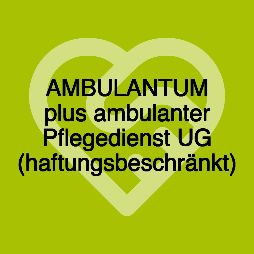 AMBULANTUM plus ambulanter Pflegedienst UG (haftungsbeschränkt)