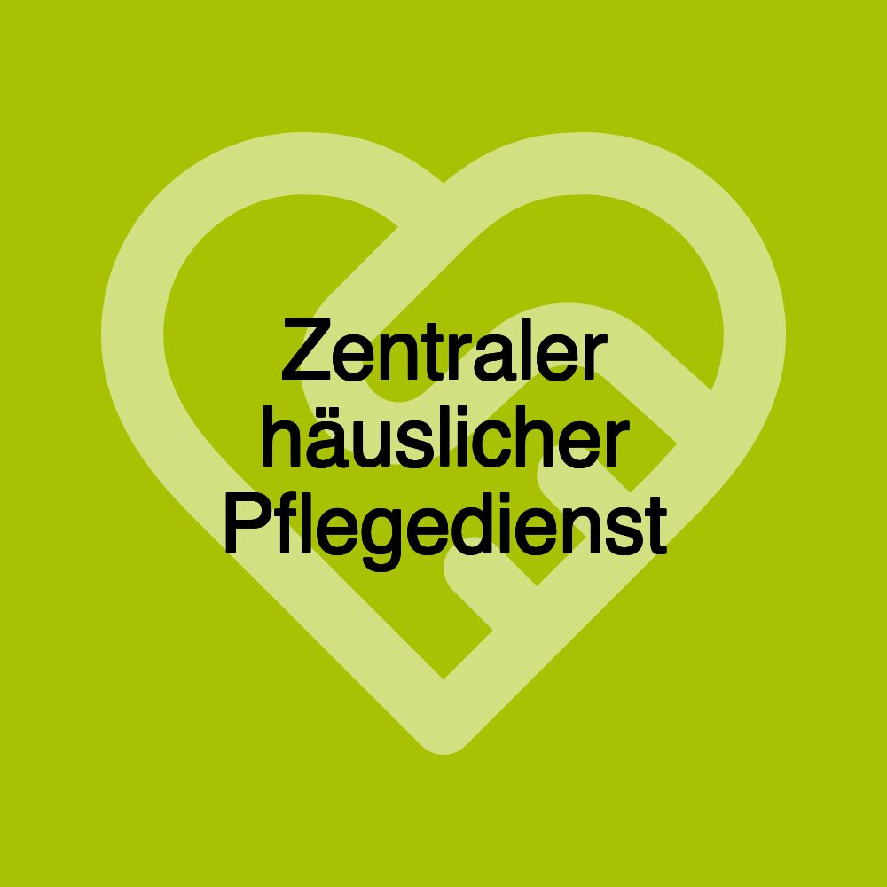 Zentraler häuslicher Pflegedienst