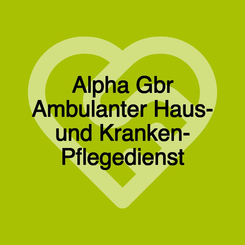 Alpha Gbr Ambulanter Haus- und Kranken- Pflegedienst