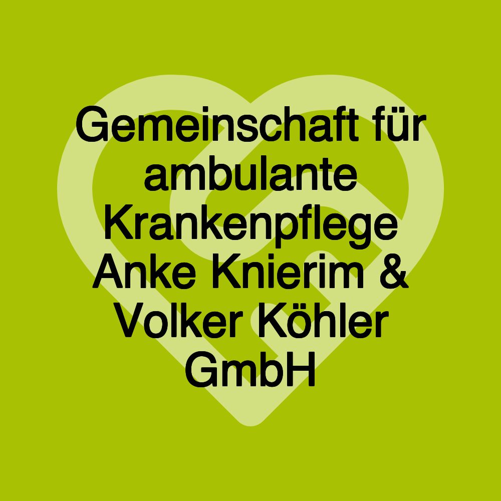 Gemeinschaft für ambulante Krankenpflege Anke Knierim & Volker Köhler GmbH