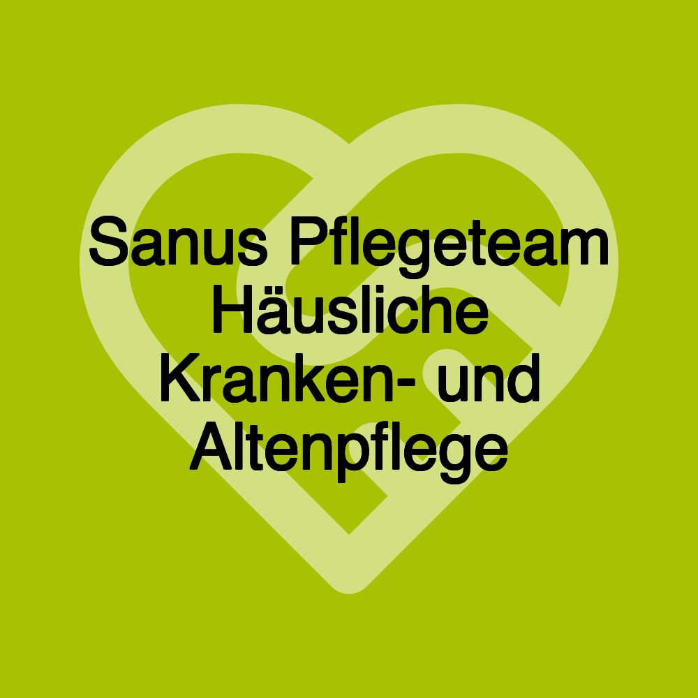 Sanus Pflegeteam Häusliche Kranken- und Altenpflege