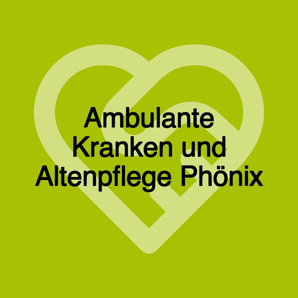 Ambulante Kranken und Altenpflege Phönix