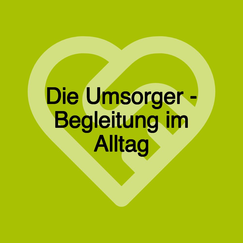 Die Umsorger - Begleitung im Alltag