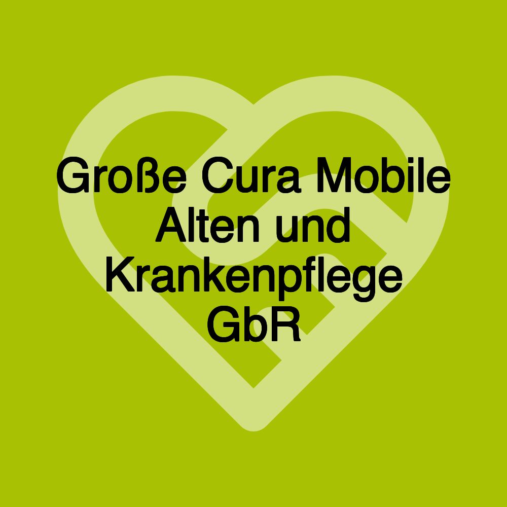 Große Cura Mobile Alten und Krankenpflege GbR