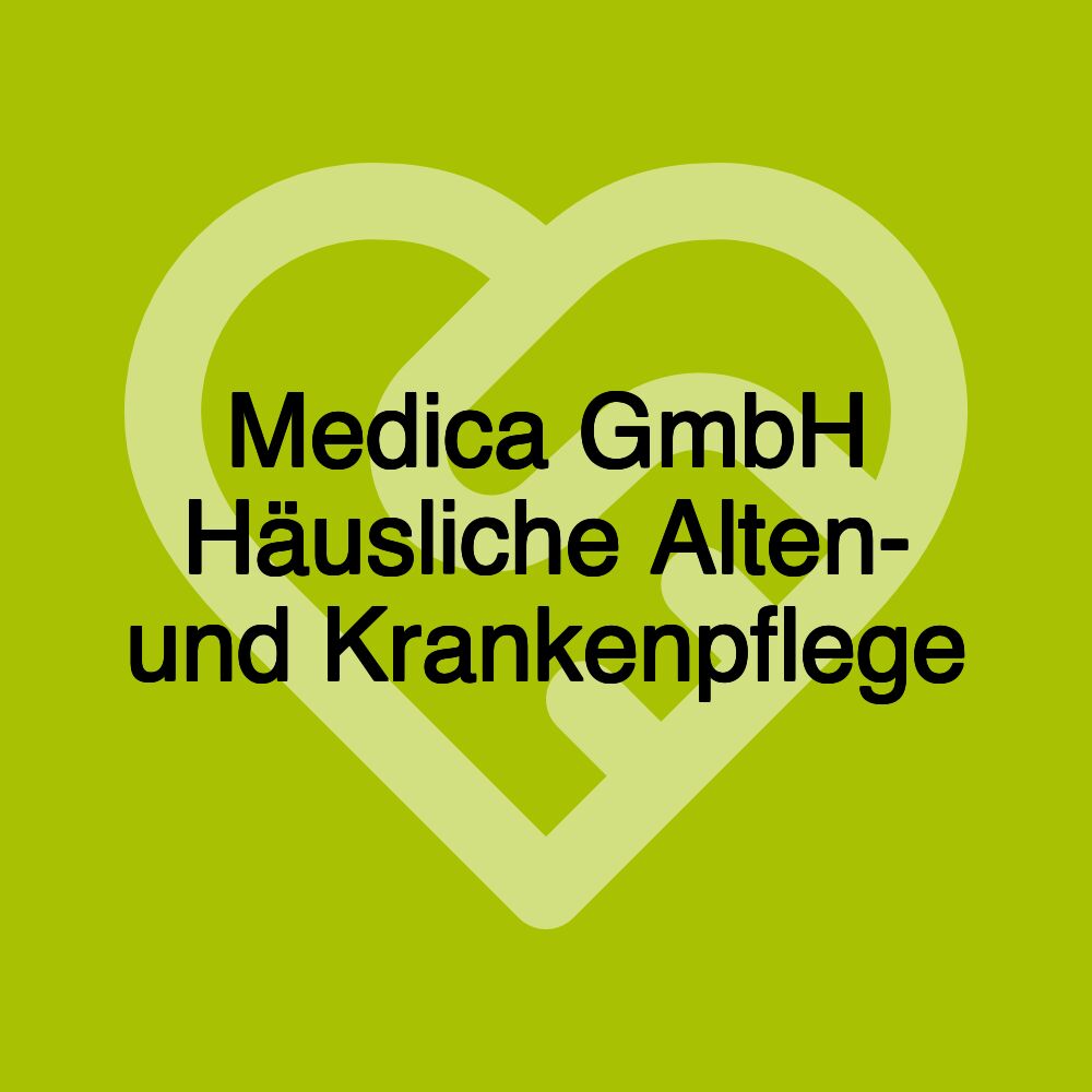 Medica GmbH Häusliche Alten- und Krankenpflege