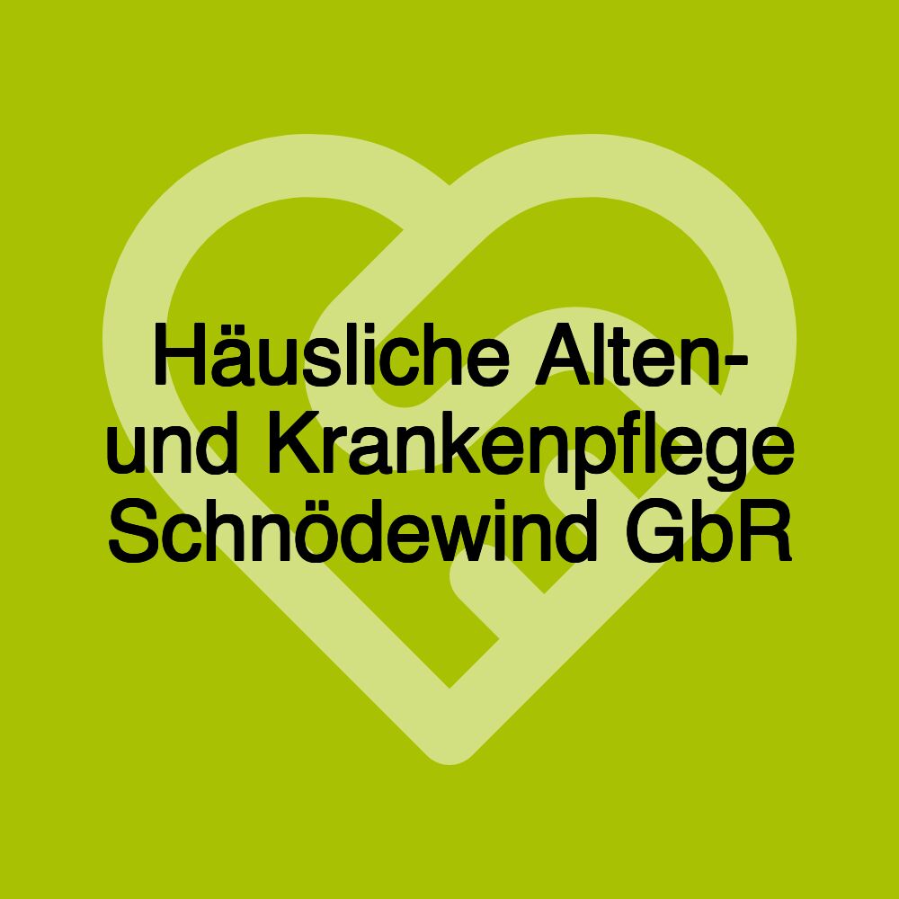 Häusliche Alten- und Krankenpflege Schnödewind GbR