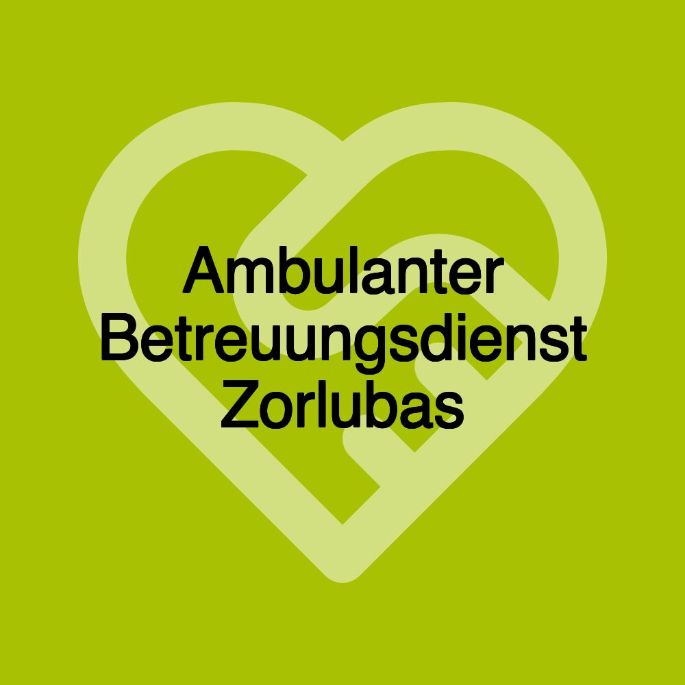 Ambulanter Betreuungsdienst Zorlubas