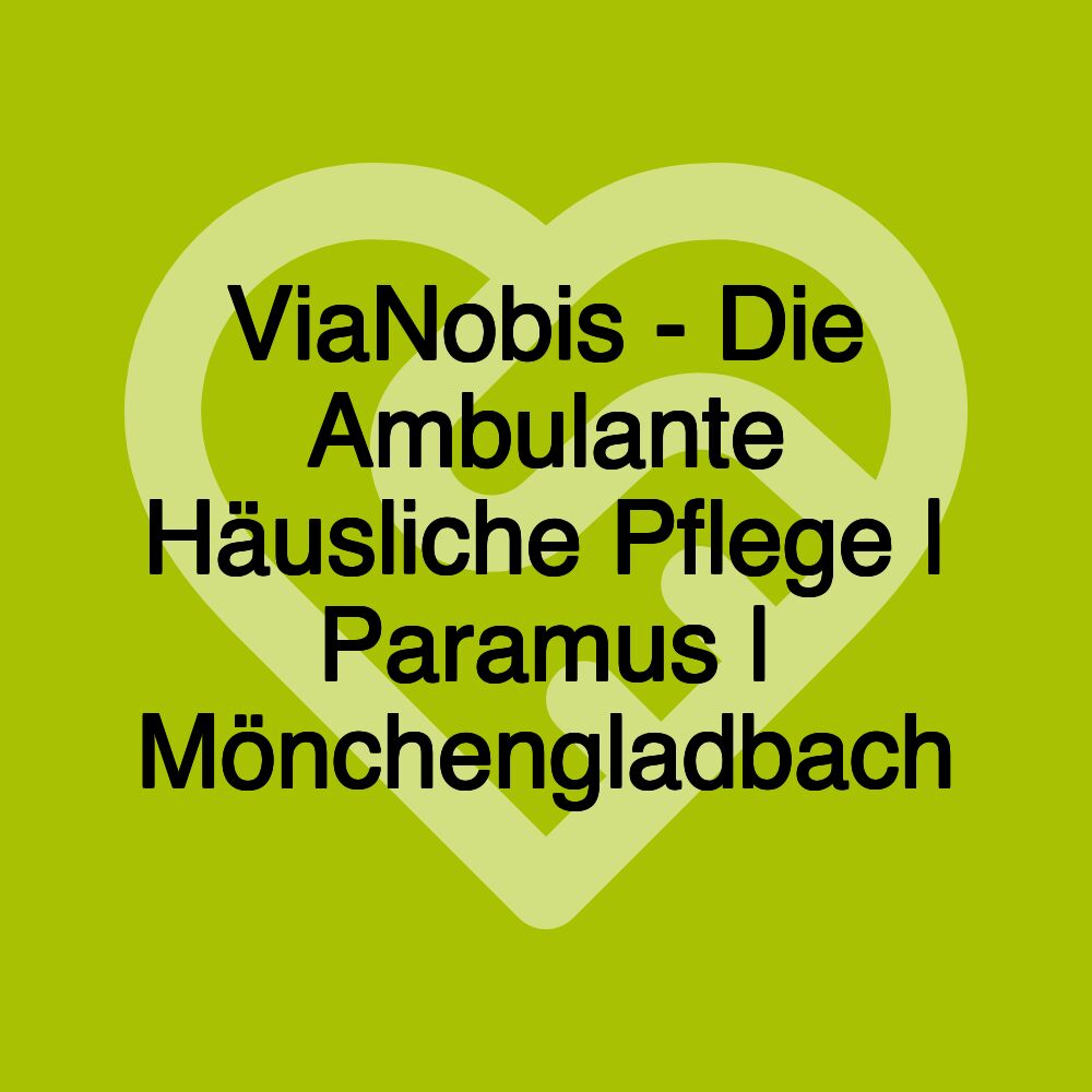 ViaNobis - Die Ambulante Häusliche Pflege | Paramus | Mönchengladbach