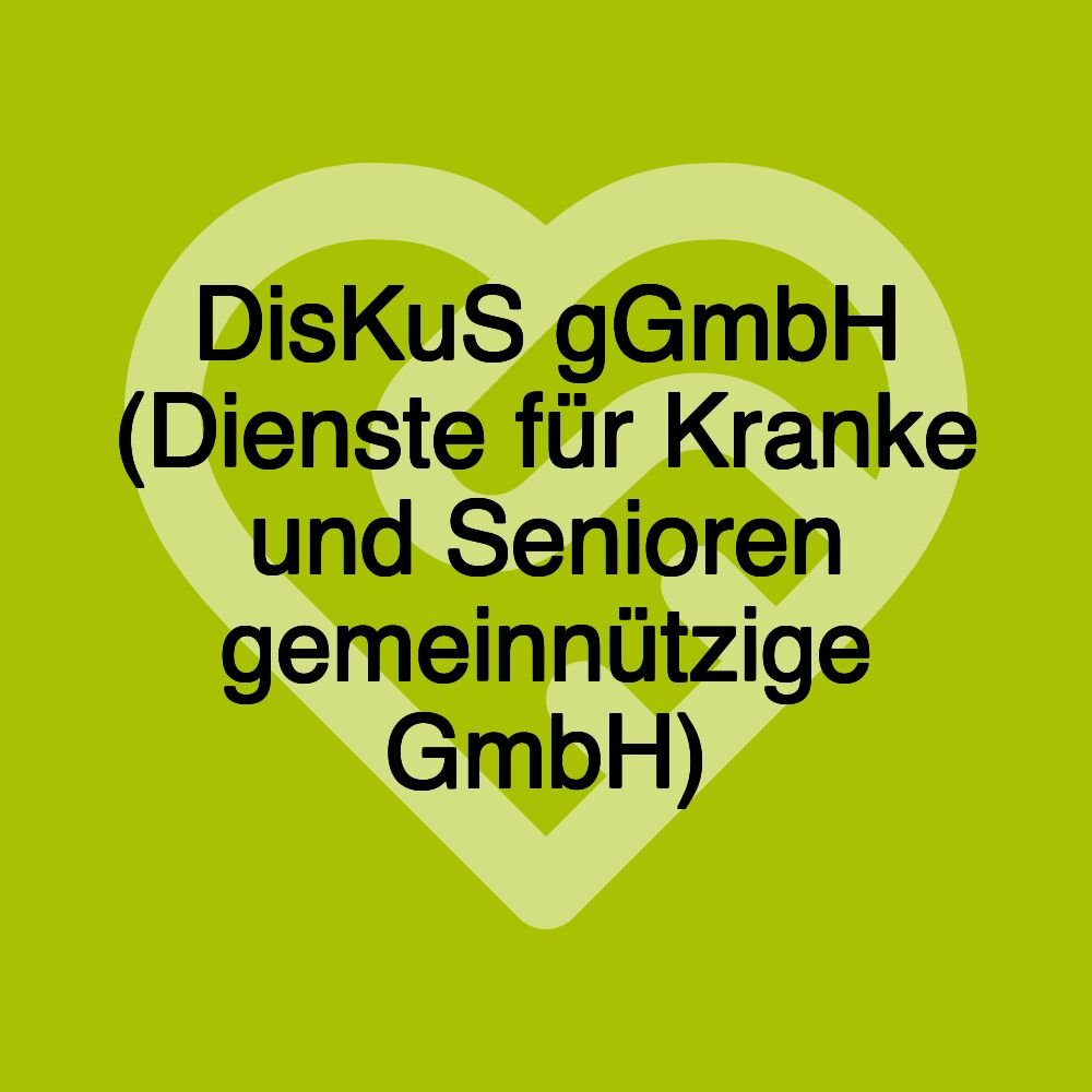 DisKuS gGmbH (Dienste für Kranke und Senioren gemeinnützige GmbH)