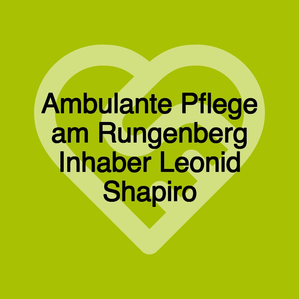 Ambulante Pflege am Rungenberg Inhaber Leonid Shapiro