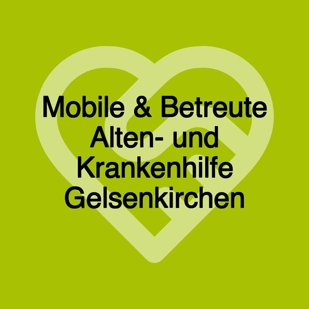 Mobile & Betreute Alten- und Krankenhilfe Gelsenkirchen