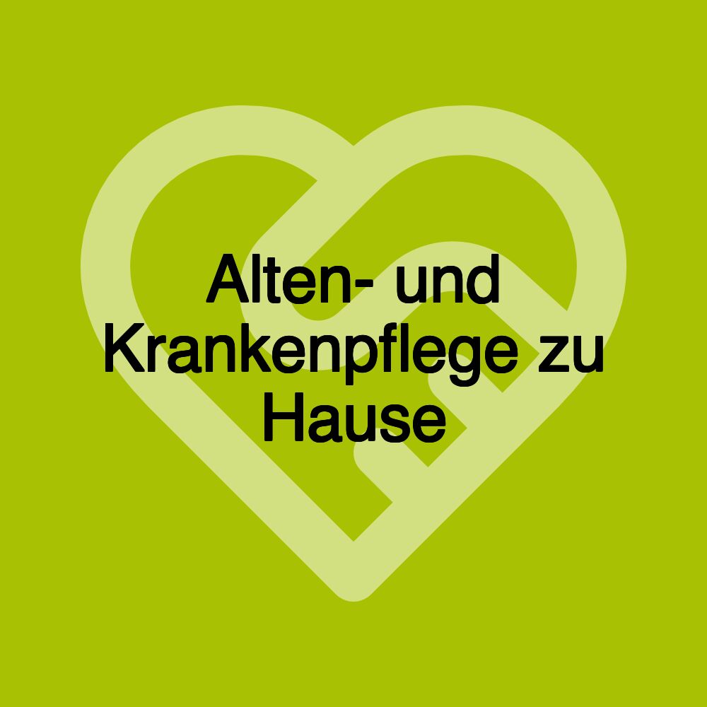 Alten- und Krankenpflege zu Hause