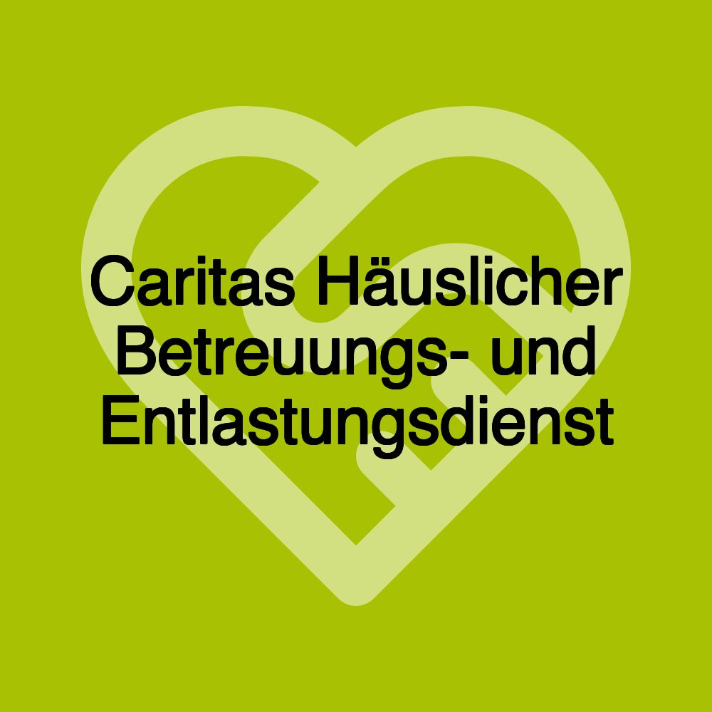 Caritas Häuslicher Betreuungs- und Entlastungsdienst