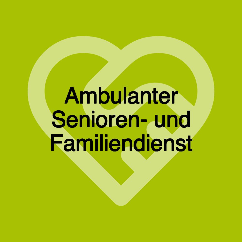 Ambulanter Senioren- und Familiendienst