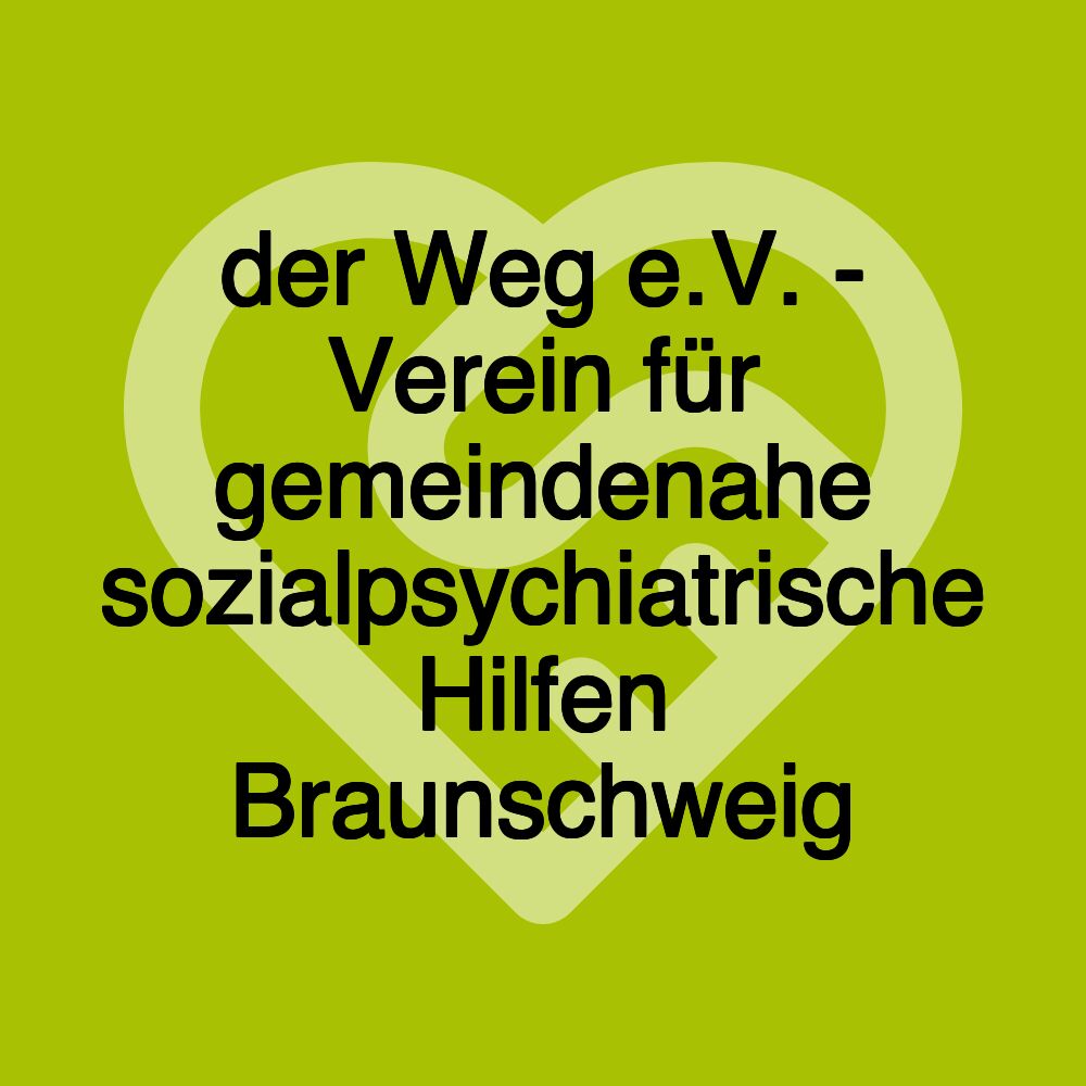 der Weg e.V. - Verein für gemeindenahe sozialpsychiatrische Hilfen Braunschweig