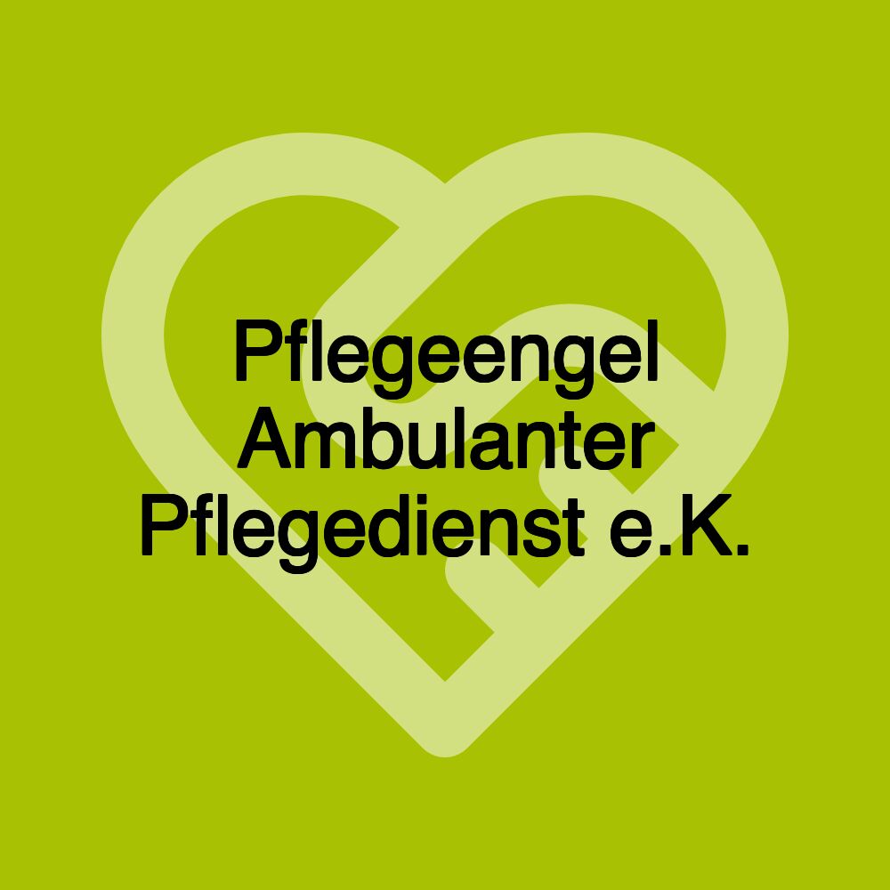 Pflegeengel Ambulanter Pflegedienst e.K.