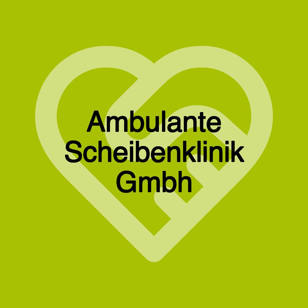 Ambulante Scheibenklinik Gmbh