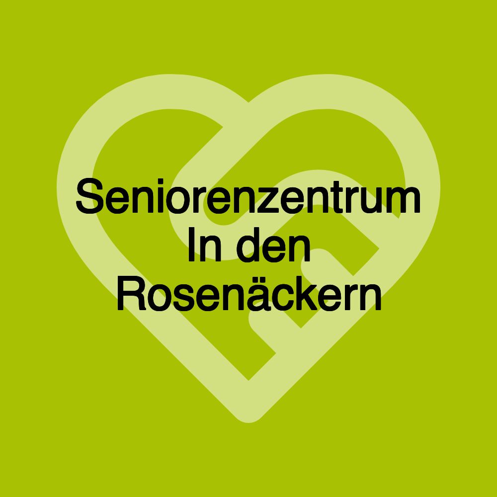 Seniorenzentrum In den Rosenäckern