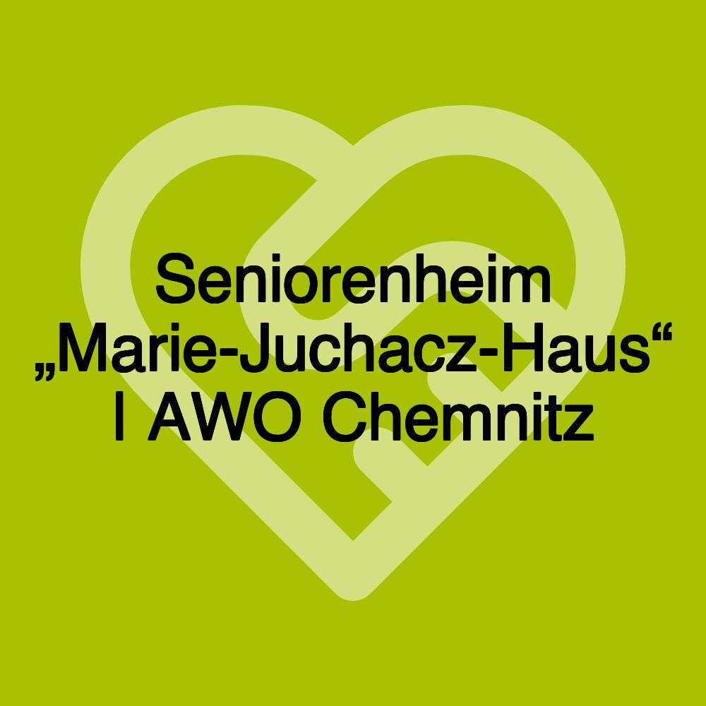 Seniorenheim „Marie-Juchacz-Haus“ | AWO Chemnitz