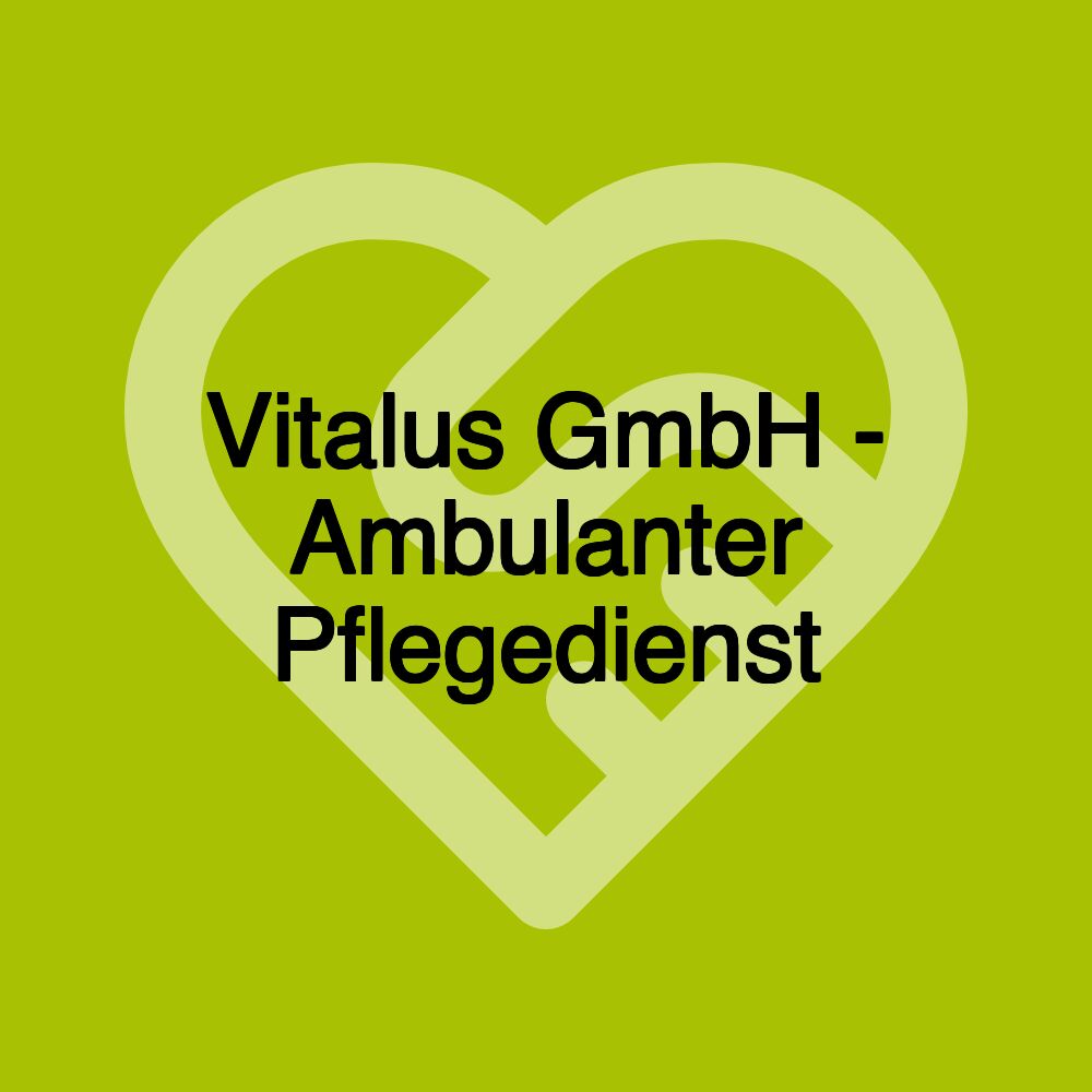 Vitalus GmbH - Ambulanter Pflegedienst