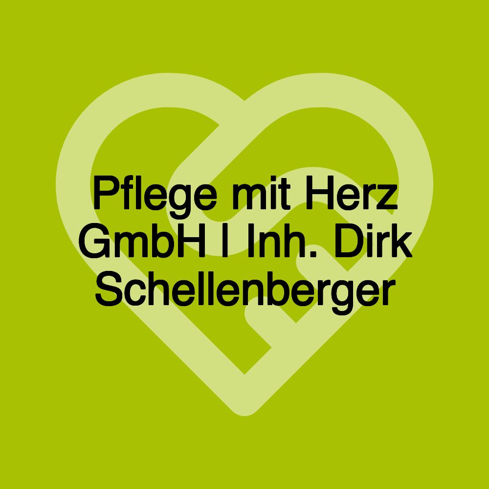 Pflege mit Herz GmbH | Inh. Dirk Schellenberger