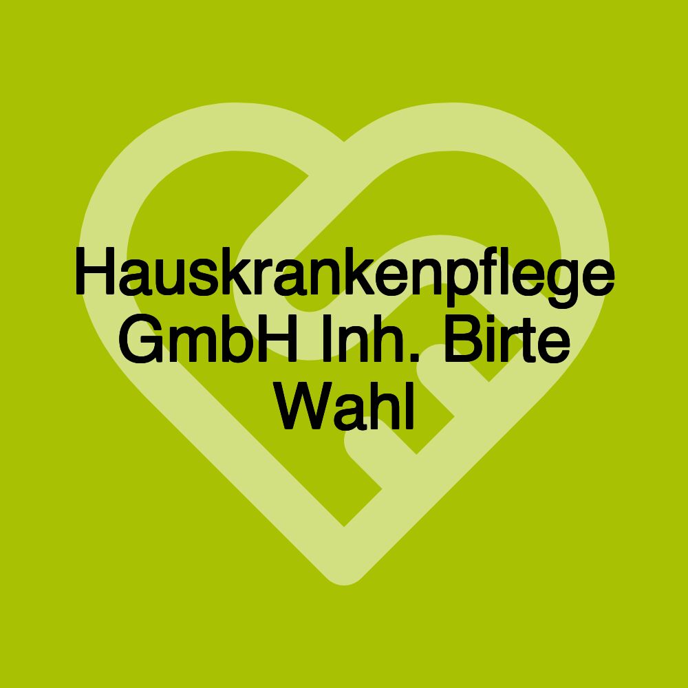 Hauskrankenpflege GmbH Inh. Birte Wahl