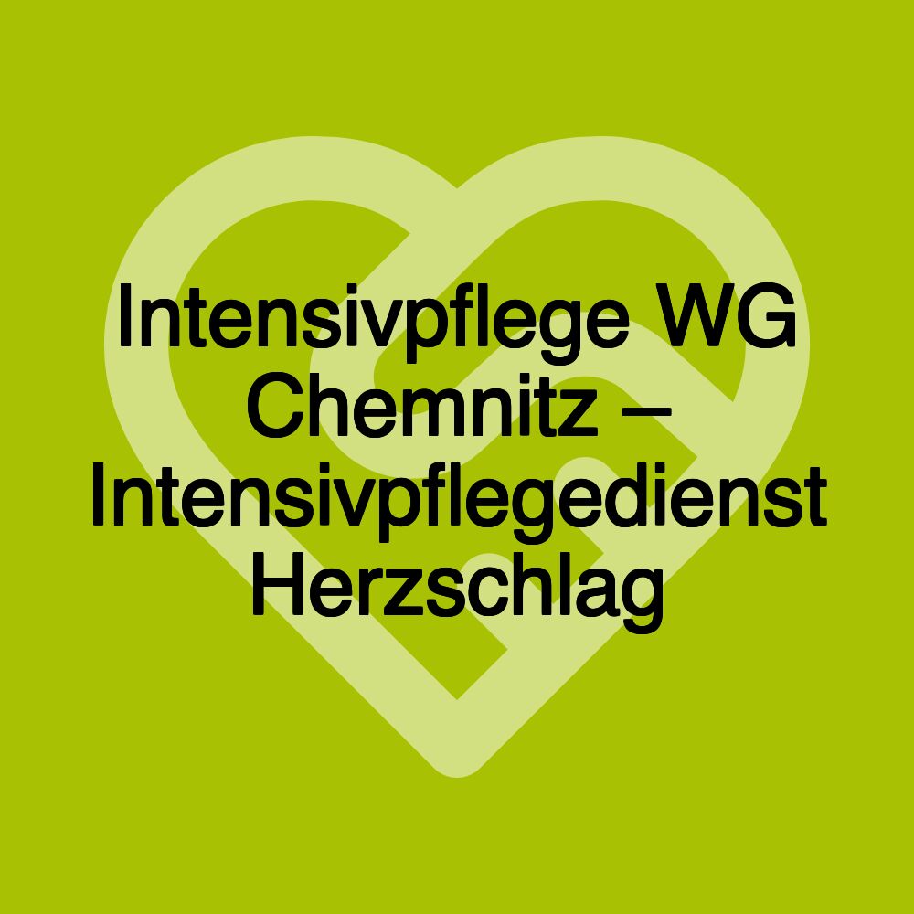 Intensivpflege WG Chemnitz – Intensivpflegedienst Herzschlag