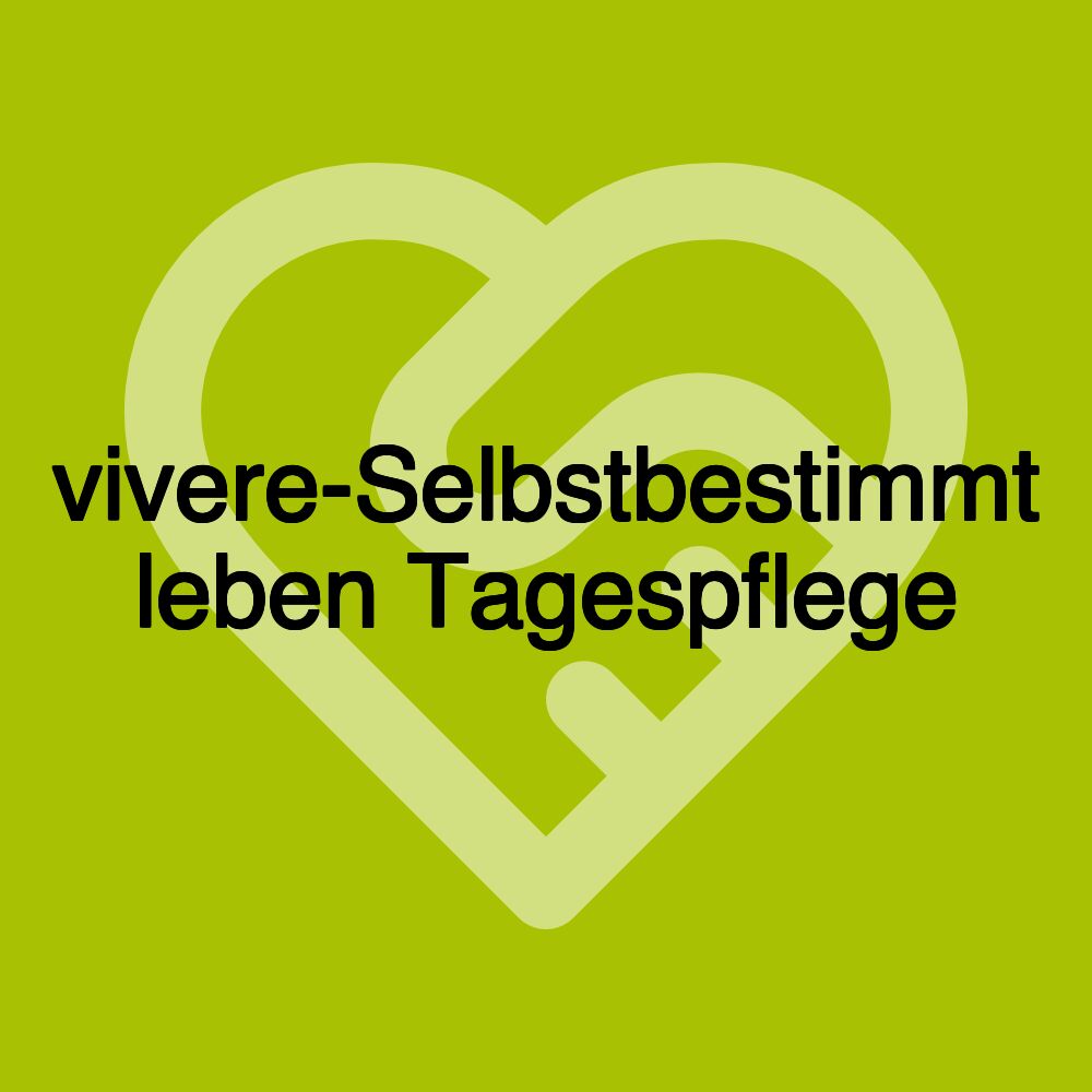 vivere-Selbstbestimmt leben Tagespflege