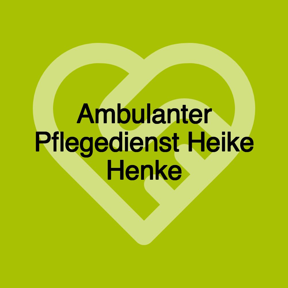 Ambulanter Pflegedienst Heike Henke