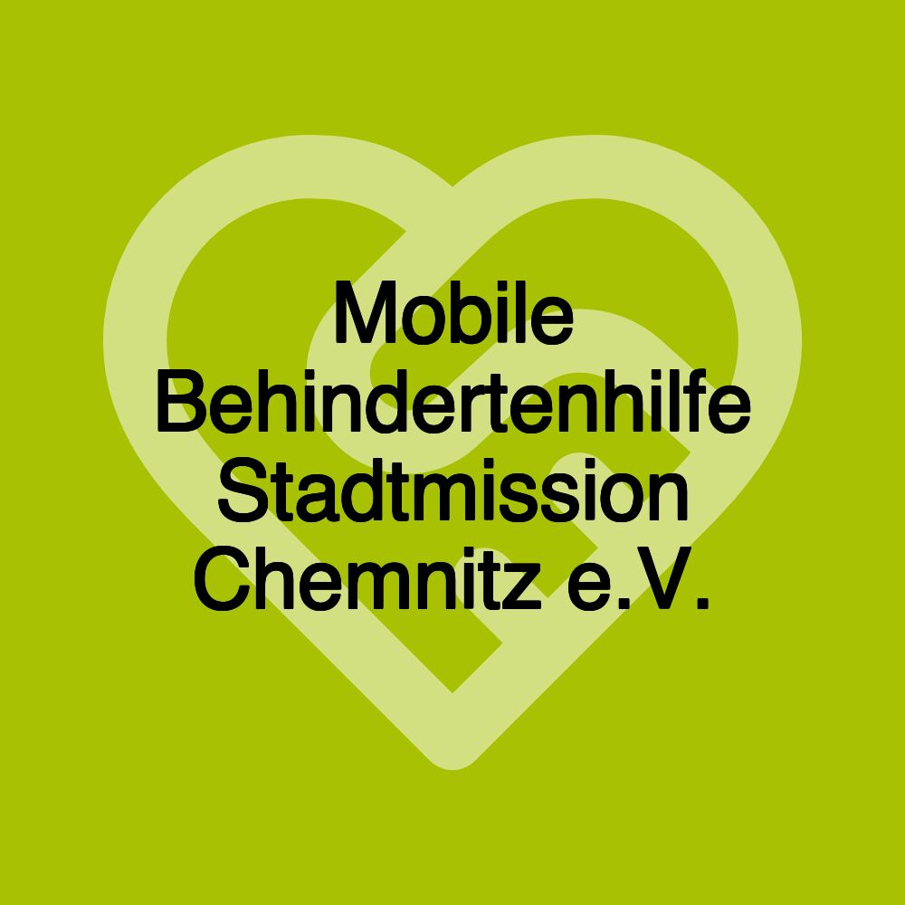 Mobile Behindertenhilfe Stadtmission Chemnitz e.V.