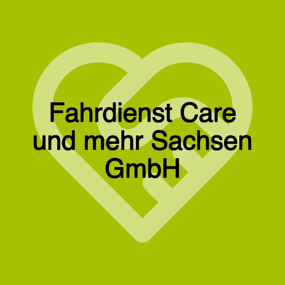 Fahrdienst Care und mehr Sachsen GmbH